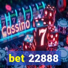 bet 22888